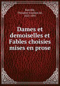 Dames et demoiselles et Fables choisies mises en prose