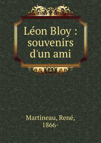L?on Bloy : souvenirs d'un ami