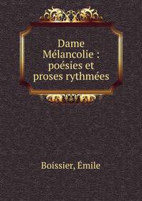 Dame M?lancolie : po?sies et proses rythm?es