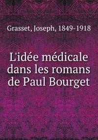 L'id?e m?dicale dans les romans de Paul Bourget