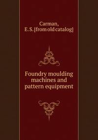 Foundry moulding machines and pattern equipment