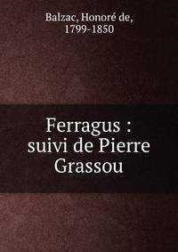 Ferragus : suivi de Pierre Grassou