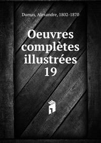 Oeuvres compltes illustres. 19