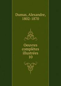 Oeuvres compltes illustres. 10