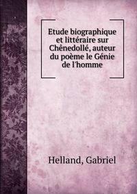 Etude biographique et litt?raire sur Ch?nedoll?, auteur du po?me le G?nie de l'homme
