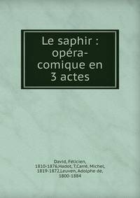 Le saphir : op?ra-comique en 3 actes