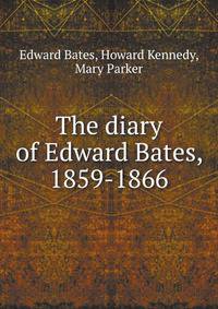The diary of Edward Bates, 1859-1866
