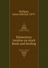 Elementary treatise on stock feeds and feeding
