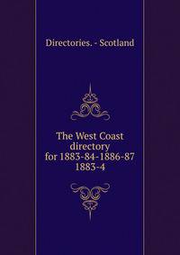 The West Coast directory for 1883-84-1886-87.. 1883-4