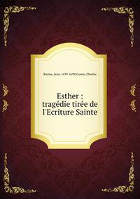 Esther : trag?die tir?e de l'Ecriture Sainte