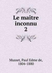 Le matre inconnu. 2