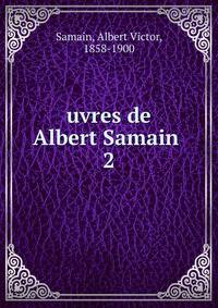 uvres de Albert Samain . 2