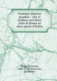 Fontane diuerse graphic : che si uedano nel'alma citt? di Roma et altre parte d'Italia