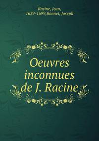 Oeuvres inconnues de J. Racine