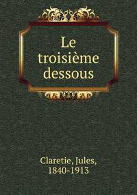Le troisieme dessous