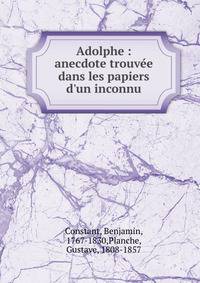 Adolphe : anecdote trouv?e dans les papiers d'un inconnu