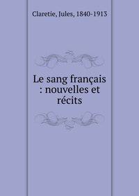 Le sang fran?ais : nouvelles et r?cits