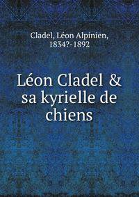 L?on Cladel &amp; sa kyrielle de chiens