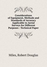 Considerations of Equipment, Methods and Standards of Accuracy Applicable to Aerial Surveys for Different Purposes : Technical Paper