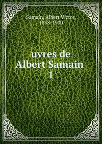 uvres de Albert Samain . 1