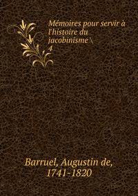 M?moires pour servir ? l'histoire du jacobinisme