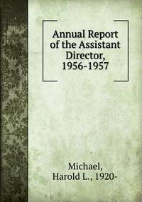 Annual Report of the Assistant Director, 1956-1957