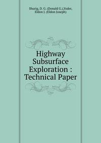 Highway Subsurface Exploration : Technical Paper