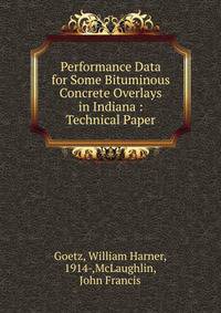 Performance Data for Some Bituminous Concrete Overlays in Indiana : Technical Paper