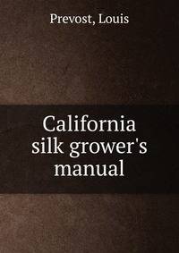 California silk grower's manual