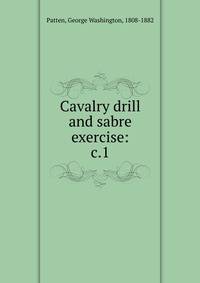 Cavalry drill and sabre exercise:. c.1