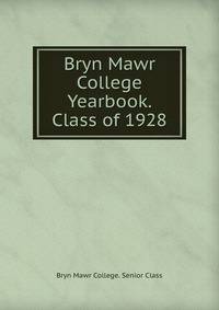 Bryn Mawr College Yearbook. Class of 1928