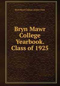 Bryn Mawr College Yearbook. Class of 1925