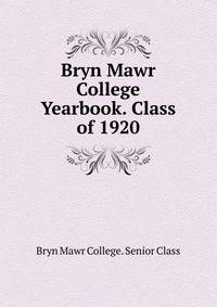 Bryn Mawr College Yearbook. Class of 1920