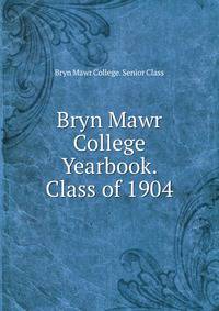 Bryn Mawr College Yearbook. Class of 1904