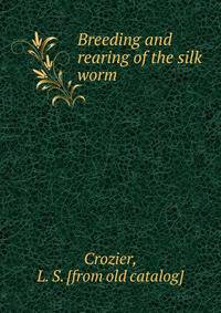 Breeding and rearing of the silk worm