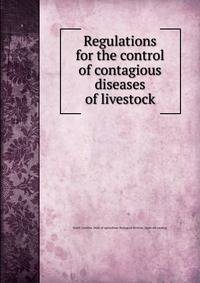 Regulations for the control of contagious diseases of livestock