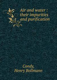 Air and water : their impurities and purification