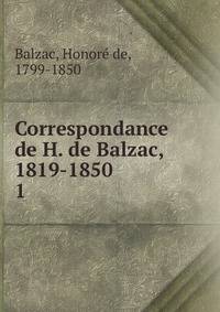 Correspondance de H. de Balzac, 1819-1850. 1