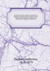 Dictionnaire d'hygi?ne publique et de salubrit?, ou, R?pertoire de toutes les questions relatives ? la sant? publique consid?r?es dans leurs rapports avec les subsistances, les ?pid?mies, les professions, les ?tablissements et institutions d'hygi?ne