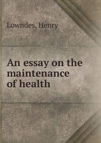 An essay on the maintenance of health