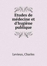 Etudes de m?decine et d'hygi?ne publique