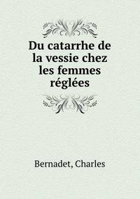 Du catarrhe de la vessie chez les femmes r?gl?es