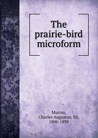 The prairie-bird microform