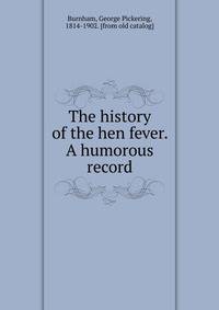 The history of the hen fever. A humorous record