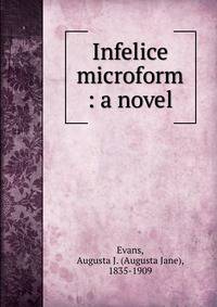 Infelice microform : a novel