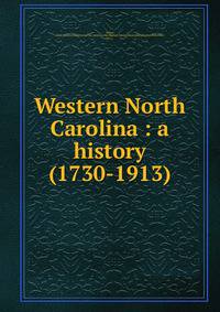 Western North Carolina : a history (1730-1913)