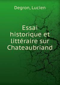 Essai historique et litteraire sur Chateaubriant