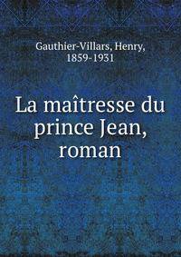 La ma?tresse du prince Jean, roman