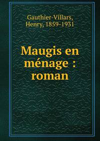 Maugis en m?nage : roman