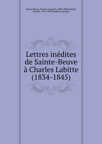 Lettres in?dites de Sainte-Beuve ? Charles Labitte (1834-1845)